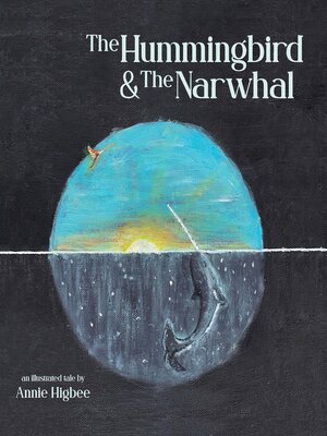 cover image of The Hummingbird & the Narwhal